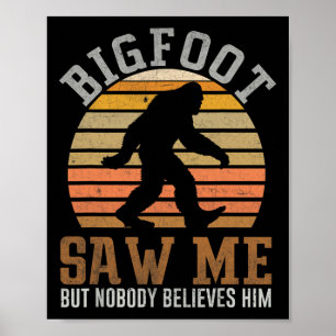 Funny Bigfoot Saw Me Sasquatch Gifts For Fathers D Poster