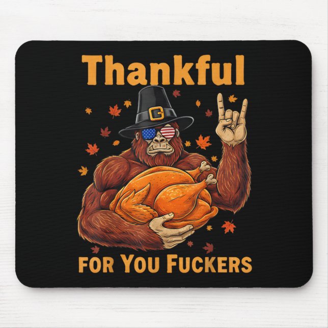 Funny Bigfoot Thanksgiving Thankful For You Forers Mouse Pad (Front)