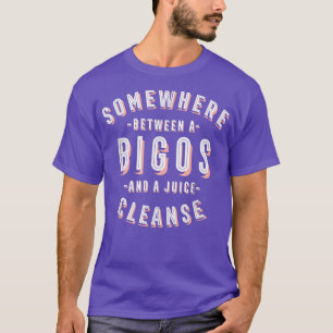 Funny Bigos and a Juice Cleanse Hunter's Stew Vega T-Shirt