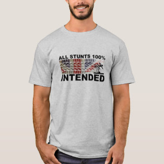 Funny Bike All Stunts Intended, I do My Own Stunts T-Shirt
