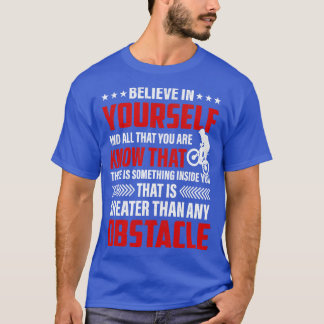 Funny bike believe in yours T-Shirt