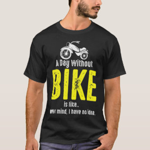 Funny Bike Lover Bike Rider Bike Owner gift idea e T-Shirt