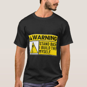 Funny Bike Truck Car Mechanic Stand Back I Build T T-Shirt