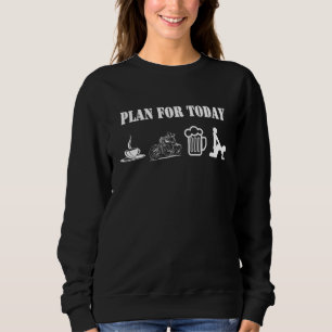 Funny biker chopper motorcycle plan for day sweatshirt