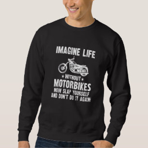 Funny Biker Quotes Sarcastic Motorcycle Rider Prem Sweatshirt