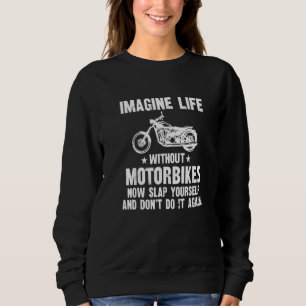 Funny Biker Quotes Sarcastic Motorcycle Rider Prem Sweatshirt