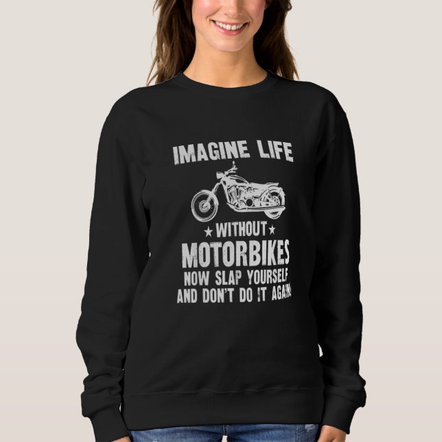 Funny Biker Quotes Sarcastic Motorcycle Rider Prem Sweatshirt (Front)