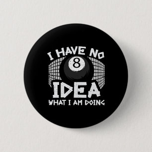 Funny Billard Pool I Have No Idea What Im Doing 6 Cm Round Badge