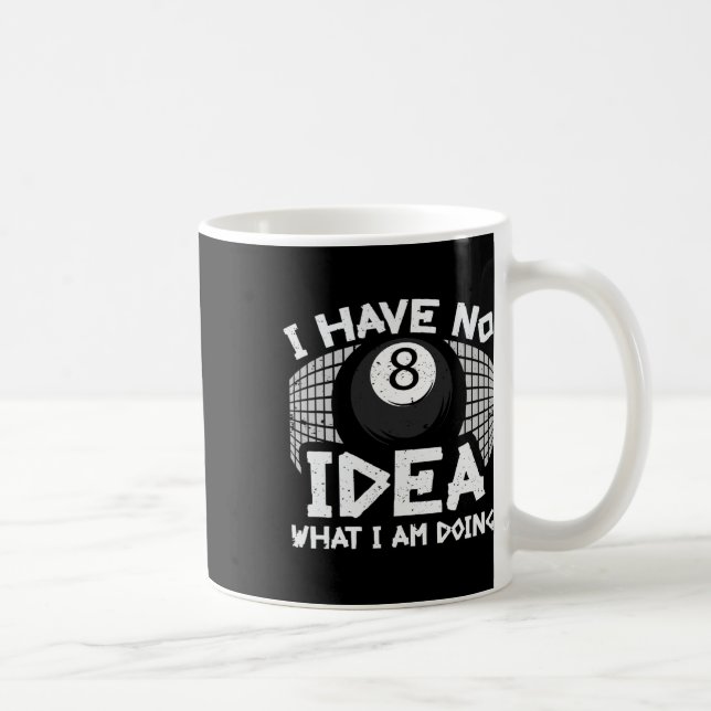 Funny Billard Pool I Have No Idea What Im Doing  Coffee Mug (Right)
