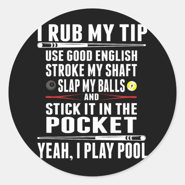 Funny Billiard Cue Ball I Rub My Tip  Classic Round Sticker (Front)