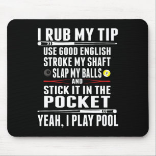 Funny Billiard Cue Ball I Rub My Tip Mouse Pad