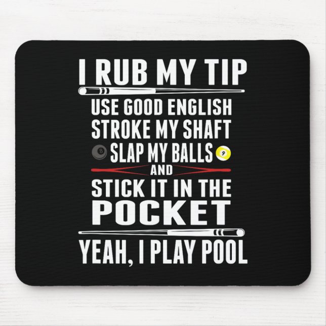 Funny Billiard Cue Ball I Rub My Tip  Mouse Pad (Front)