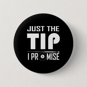Funny Billiard Cue Stick Shirt Just The Tip I Prom 6 Cm Round Badge
