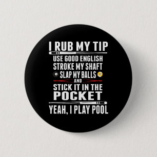 Funny Billiard I Rub My Tip 6 Cm Round Badge