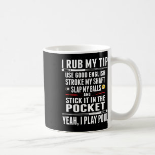 Funny Billiard I Rub My Tip Coffee Mug