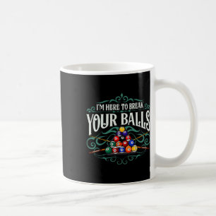 Funny Billiard Pool Hall Im Here To Break Your Sno Coffee Mug