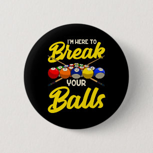 Funny Billiard Pool Hall Snooker Im Here To Break 6 Cm Round Badge