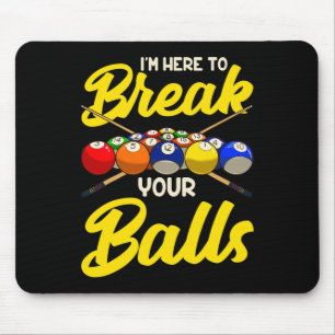 Funny Billiard Pool Hall Snooker Im Here To Break Mouse Pad
