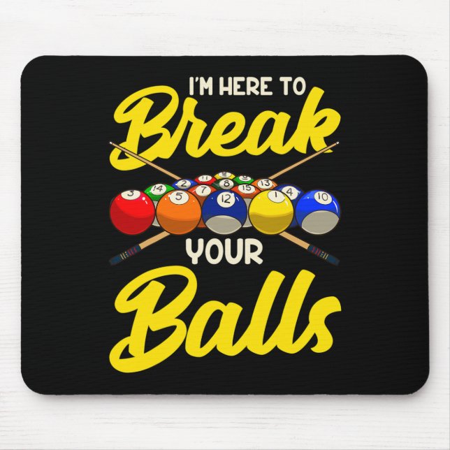 Funny Billiard Pool Hall Snooker Im Here To Break  Mouse Pad (Front)