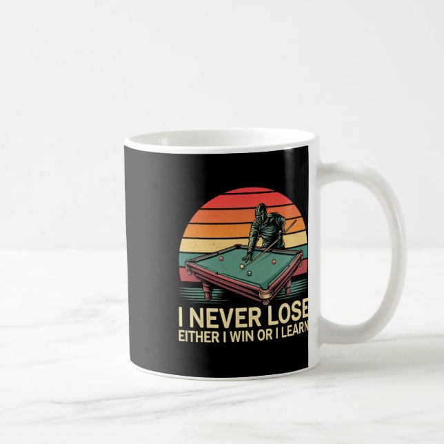Funny Billiard Pool I Never Lose Either Win Or I L Coffee Mug (Right)