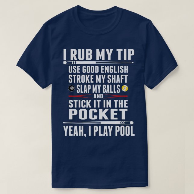 Funny billiard tshirt I Rub My Tip  (Design Front)