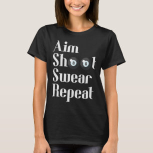 Funny Billiards 8-ball Pool Player Aim Shoot Swear T-Shirt