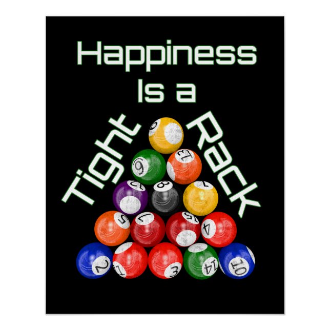 Funny Billiards Happiness Is A Tight Rack Poster (Front)