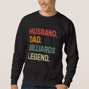 Funny Billiards Husband Dad Billiards Legend Fathe Sweatshirt