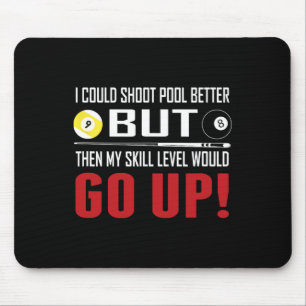 Funny Billiards I Could Shoot Pool Better Mouse Pad