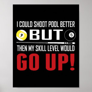 Funny Billiards I Could Shoot Pool Better  Poster