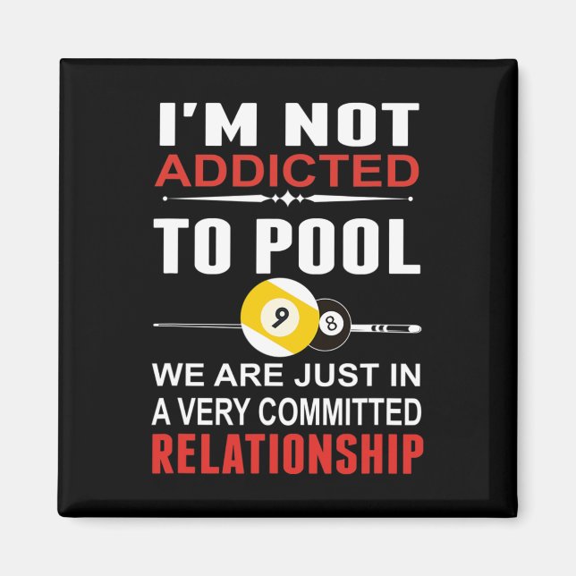 Funny Billiards I' M Not Addicted To Pool Gift Tee Magnet (Front)