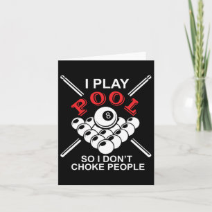 Funny Billiards I Play Pool So I Don't Choke Peopl Card