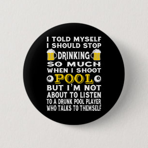 Funny Billiards I Told Myself I Should Stop Drinki 6 Cm Round Badge