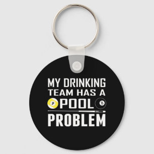 Funny Billiards My Drinking Team Has A Pool Proble Key Ring