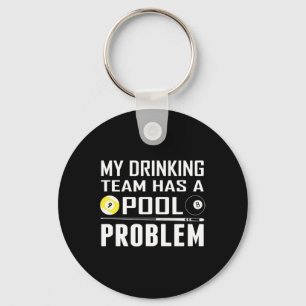 Funny Billiards My Drinking Team Has A Pool Proble Key Ring