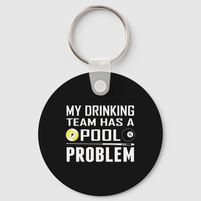 Funny Billiards My Drinking Team Has A Pool Proble Key Ring (Front)