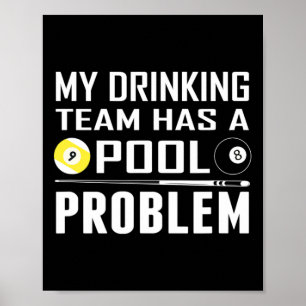 Funny Billiards My Drinking Team Has A Pool Proble Poster