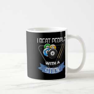 Funny Billiards Player I Beat People With A Stick Coffee Mug