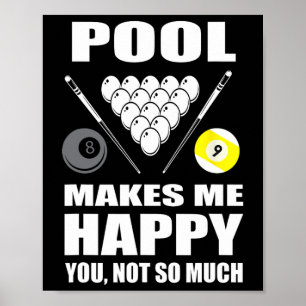 Funny Billiards Pool Makes Me Happy You Not So Muc Poster