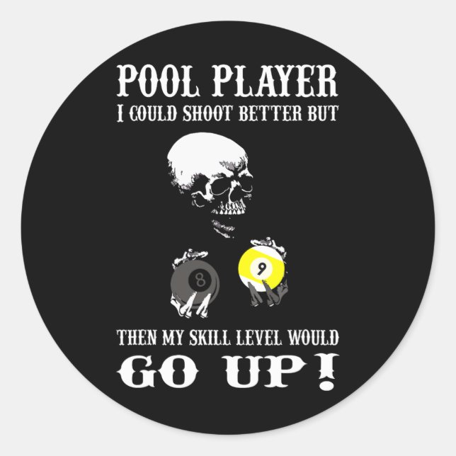 Funny Billiards Pool Player I Could Shoot Better  Classic Round Sticker (Front)