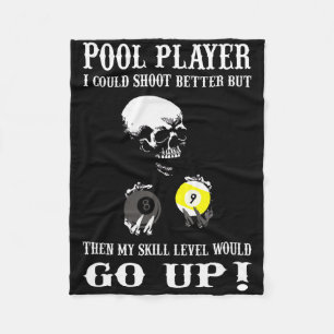Funny Billiards Pool Player I Could Shoot Better Fleece Blanket