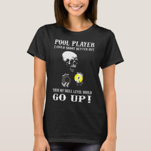 Funny Billiards Pool Player I Could Shoot Better T-Shirt