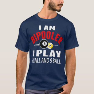 Funny Billiards Pool T  I Play 8 ball and 9 ball  T-Shirt