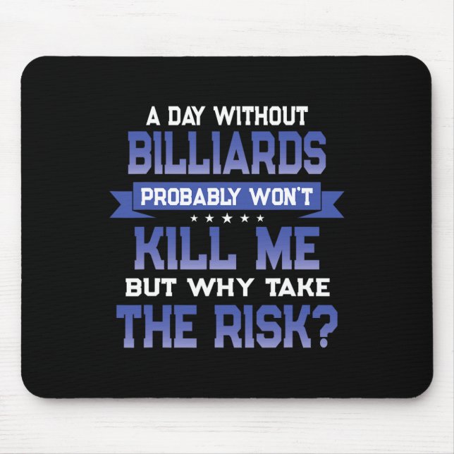 Funny Billiards Quote - Shooting Pool Themed Novel Mouse Pad (Front)