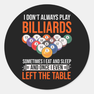 Funny Billiards Saying With Pool Table For Billiar Classic Round Sticker