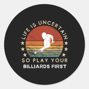 Funny Billiards Slogan Tee - Embrace Life's Uncert Classic Round Sticker