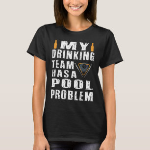 Funny Billiards T Shirt My Drinking Team Has A Poo