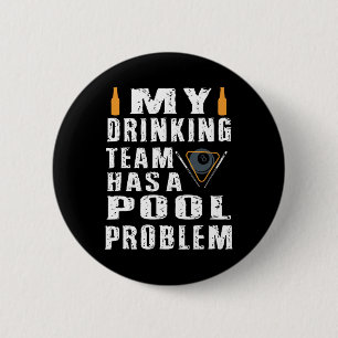 Funny Billiards T Shirt My Drinking Team Has A Poo 6 Cm Round Badge