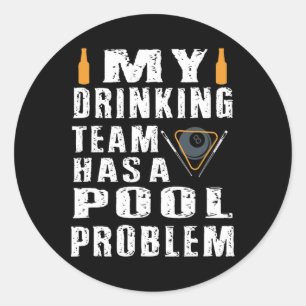 Funny Billiards T Shirt My Drinking Team Has A Poo Classic Round Sticker