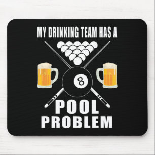 Funny Billiards T Shirt My Drinking Team Has A Poo Mouse Pad